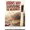 Harm's Way: Surviving The Wilderness