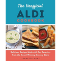 The Unofficial Aldi Cookbook: Delicious Recipes Made with Fan Favorites from the Award-Winning Grocery Store