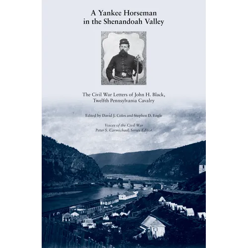 A Yankee Horseman in the Shenandoah Valley: The Civil War Letters of John H. Black, Twelfth Pennsylvania Cavalry - Paperback