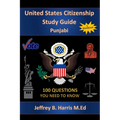 U.S. Citizenship Study Guide - Punjabi: 100 Questions You Need To Know