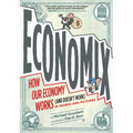 Economix: How Our Economy Works (and Doesn't Work), in Words and Pictures