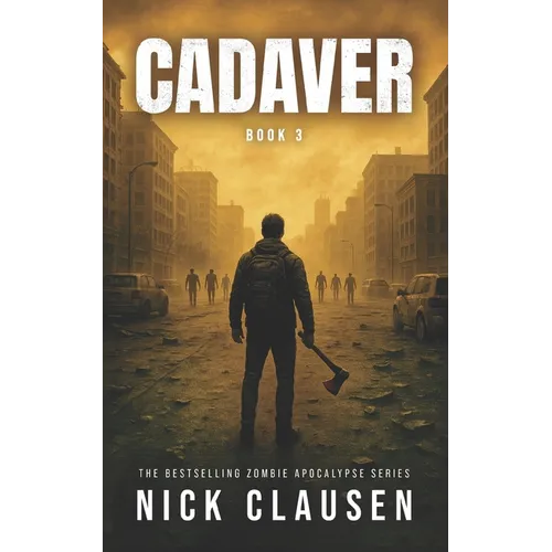 Cadaver 3: A Zombie Apocalypse Thriller