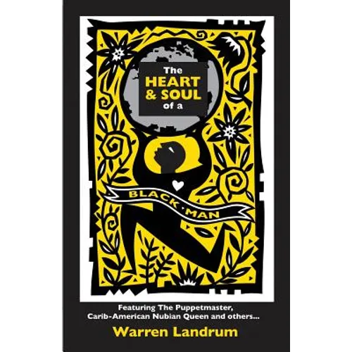 The Heart & Soul of a Black Man: Featuring The Puppetmaster, Carib-American Nubian Queen and others...
