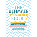 The Ultimate Anxiety Toolkit: 25 Tools to Worry Less, Relax More, and Boost Your Self-Esteem