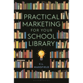 Practical Marketing for Your School Library