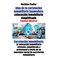 Idea de la correlación inmobiliaria innovadora: colocación inmobiliaria simplificada: Correlación inmobiliaria: la colocación inmobiliaria eficiente,