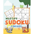 Wild Life Sudoku for kids: Wild Life theme Sudoku Puzzles Including three sizes of 4x4, 6x6 and 9x9