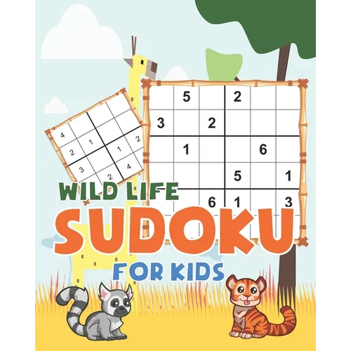 Wild Life Sudoku for kids: Wild Life theme Sudoku Puzzles Including three sizes of 4x4, 6x6 and 9x9