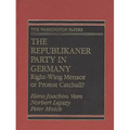 The Republikaner Party in Germany: Right-Wing Menace or Protest Catchall?