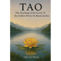 Tao: The Teaching of the Secret of the Golden Flower by Master Lu Tsu