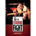Fella, Life is a 15 Round Fight: An Autobiography by Norm Blake