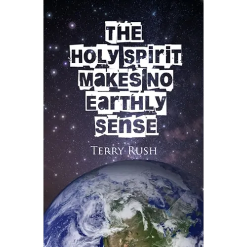The Holy Spirit Makes No Earthly Sense