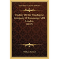 History Of The Worshipful Company Of Ironmongers Of London (1837)