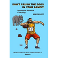 Don't Crush the Eggs in Your Armpit: A serious but different guide for athletes and coaches