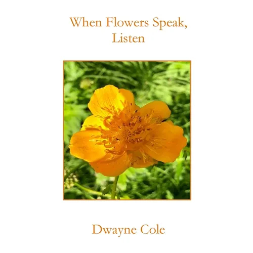 When Flowers Speak, Listen