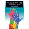 Raising Faithful Kids: This Is the Stuff of Faith
