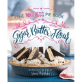 Sugar, Butter, Flour: The Waitress Pie Cookbook
