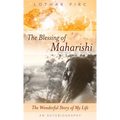 The Blessing of Maharishi: The Wonderful Story of My Life