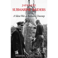 Japanese Submarine Raiders: A Silent War at Australia's Doorstep