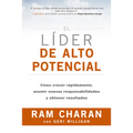 El Líder de Alto Potencial (the High-Potential Leader Spanish Edition): Cómo Crecer Rápidamente, Asumir Nuevas Responsabilidades Y Obtener Resultados