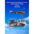 RFC/RAF Engine Repair Shops- France 1914 to 1918