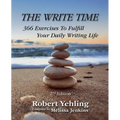 The Write Time: 366 Exercises to Fulfill Your Daily Writing Life; 2nd Edition