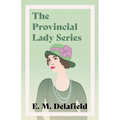 The Provincial Lady Series;Diary of a Provincial Lady, The Provincial Lady Goes Further, The Provincial Lady in America & The Provincial Lady in Warti