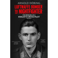 Luftwaffe Bomber to Nightfighter: Volume II: The Memoirs of a Knight's Cross Pilot
