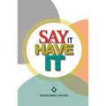 Say It & Have It: Decrees, Affirmations, Confessions and Declarations of Faith for Locating Hope, Sustaining it and Turning it to the Re