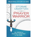 Prayer Warrior Prayer and Study Guide: The Power of Praying Your Way to Victory