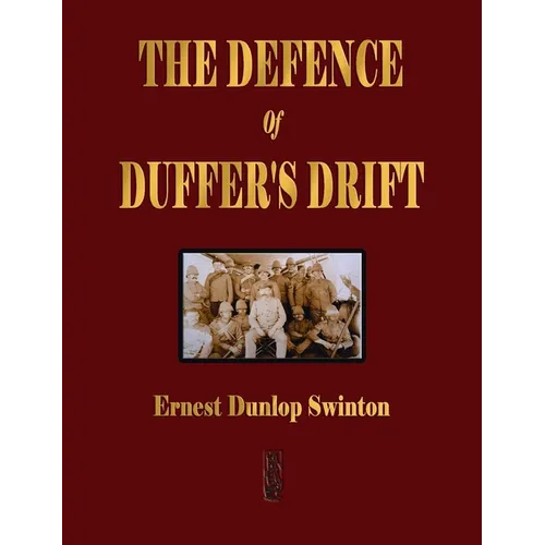 The Defence Of Duffer's Drift - A Lesson in the Fundamentals of Small Unit Tactics