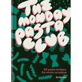 The Monday Pasta Club: 60 Pasta Recipes for Every Occasion