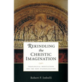 Rekindling the Christic Imagination: Theological Meditations for the New Evangelization