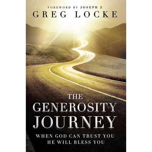 The Generosity Journey: When God Can Trust You He Will Bless You