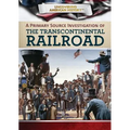 A Primary Source Investigation of the Transcontinental Railroad