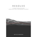 Resolve: A Journey Weighted by Grief, Disrupted by Truth, and Awakened to Purpose