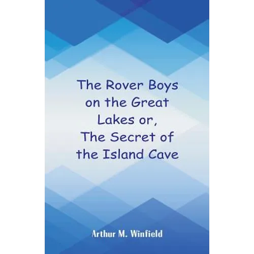 The Rover Boys on the Great Lakes: The Secret of the Island Cave