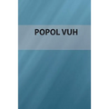 Popol Vuh: Edición Especial