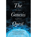 The Genesis Quest: The Geniuses and Eccentrics on a Journey to Uncover the Origin of Life on Earth
