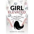 Girl Elevated: 5 Steps to Empower Girls in Early Adolescence to Be Their Best