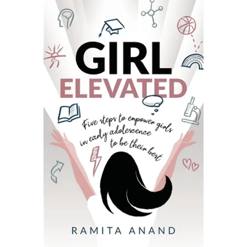 Girl Elevated: 5 Steps to Empower Girls in Early Adolescence to Be Their Best