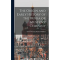 The Origin and Early History of the Russia or Muscovy Company