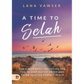 A Time to Selah: God's Prophetic Invitation for you to Step Out of Crisis and Enter Into His Perfect Peace