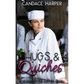 Hugs And Quiches: A Heating Up the Kitchen Novel