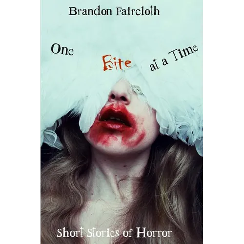One Bite at a Time: Short Stories of Horror