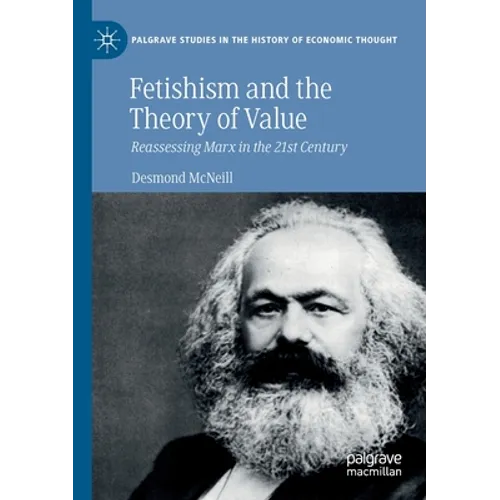 Fetishism and the Theory of Value: Reassessing Marx in the 21st Century