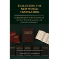 Evaluating the New World Translation: An Examination of the Accuracy of the New World Translation of Jehovah's Witnesses
