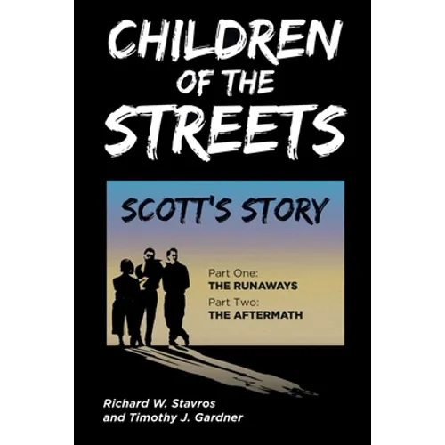 Children of the Streets: Scott's Story: Part One: The Runaways, Part Two: The Aftermath