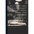 Why Do We Need a Public Library? Extracts From Papers and Addresses