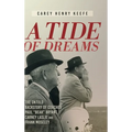 A Tide of Dreams: The Untold Backstory of Coach Paul 'Bear' Bryant and Coaches Carney Laslie and Frank Moseley